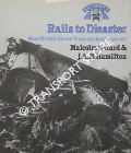 Rails to Disaster - More British Steam Train Accidents 1906-1957  by GERARD, Malcolm & HAMILTON, J.A.B. 